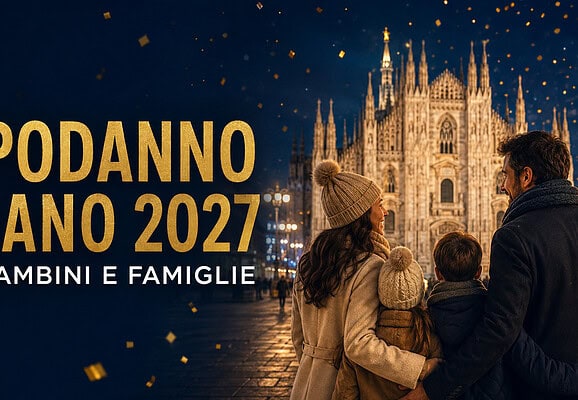Capodanno Milano 2027 con bambini: eventi e idee per famiglie