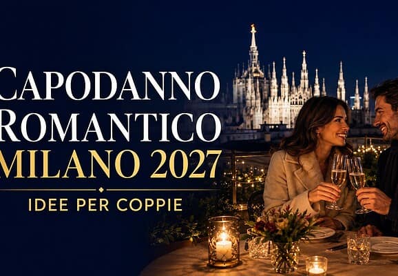 Capodanno romantico Milano 2027: idee per coppie