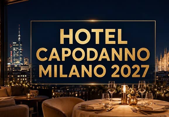 Hotel Capodanno Milano 2027: cenone e pernottamento
