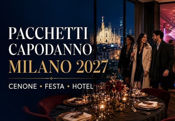 Pacchetti Capodanno Milano 2027: cenone, festa e hotel